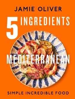 5 ingredients. Mediterranean by Jamie Oliver