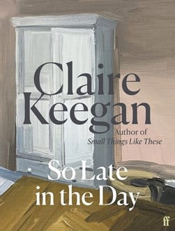 So Late In The Day H/B by Claire Keegan