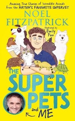 The superpets and me by Noel Fitzpatrick