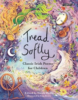 Tread Softly Classic Irish Poems For Children H/B by Nicola Reddy