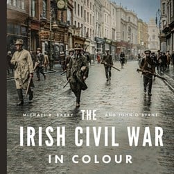 The Irish civil war in colour by John O'Byrne