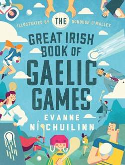 The great Irish book of Gaelic games by Evanne Ní Chuilinn