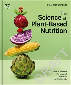 The science of plant-based nutrition by Rhiannon Lambert