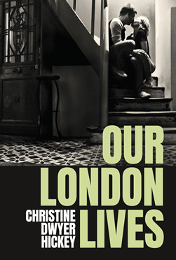Our London Lives by Christine Dwyer Hickey