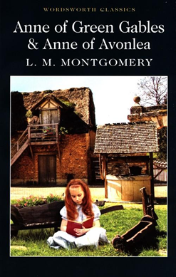 Anne of Green Gables & Anne of Avonlea (Wordsworth Classic) by L. M. Montgomery