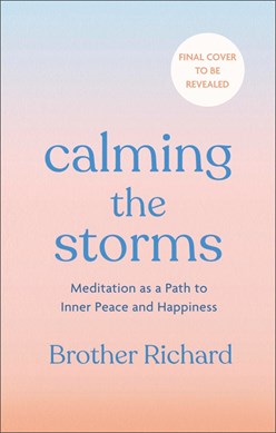 Calming the Storms by Brother Richard Hendrick