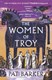 The women of Troy by Pat Barker