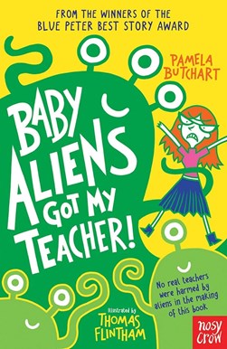 Baby aliens got my teacher! by Pamela Butchart