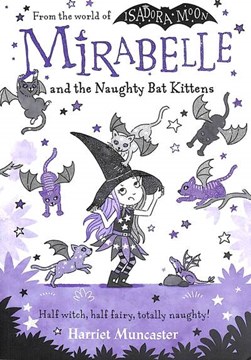 Mirabelle and the naughty bat kittens by Harriet Muncaster