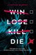 Win Lose Kill Die P/B by Cynthia Murphy