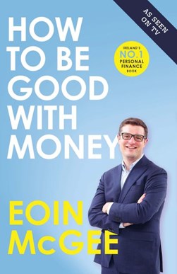 How To Be Good With Money P/B by Eoin McGee