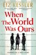 When the world was ours by Liz Kessler