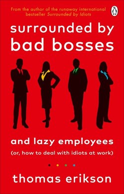 Surrounded by bad bosses and lazy employees by Thomas Erikson