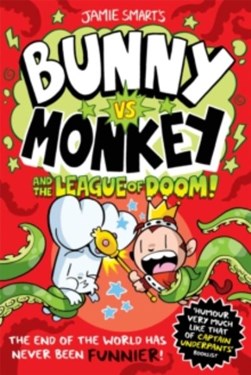 Bunny vs Monkey and the League of Doom! by Jamie Smart