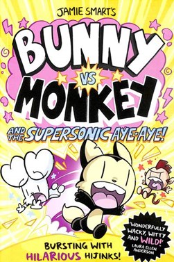 Jamie Smart's Bunny vs Monkey and the supersonic aye-aye! by Jamie Smart