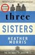Three sisters by Heather Morris