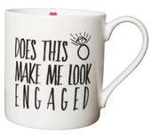 Love The Mug Does this Ring make me look Engaged