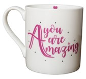 Love The Mug You are Amazing