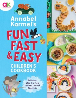 Annabel Karmel's fun, fast & easy children's cookbook by Annabel Karmel