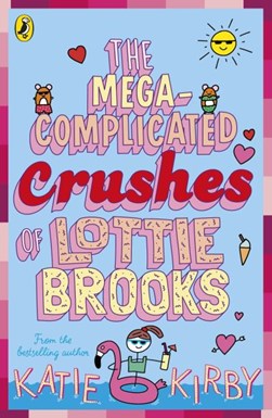Mega Complicated Crushes Of Lottie Brooks P/B by Katie Kirby