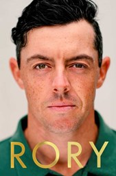 Rory: The Heartache and Triumph of Golf’s Most Human Superstar