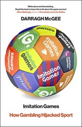 Imitation Games: How Gambling Hijacked Sport