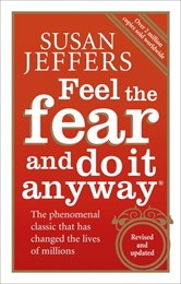 Feel the fear and do it anyway