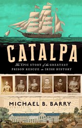 Catalpa: The Epic Story of the Greatest Prison Rescue in Irish History