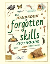 The handbook of forgotten skills...outdoors