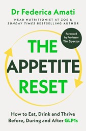 The Appetite Reset: How to Eat, Drink and Thrive Before, During and After Glp-1s
