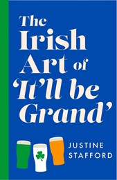 The Irish Art of It'll Be Grand