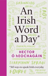 An Irish Word a Day: 365 Ways to Speak Irish Everyday