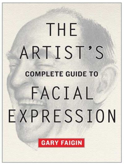 Buy The Artist's Complete Guide To Facial Expression Book at Easons