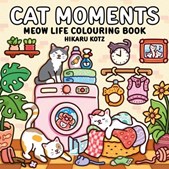 Cat Moments: Meow Life Colouring Book for All Ages