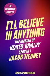 I'll Believe in Anything: The Making of Heated Rivalry Season 1