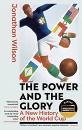 The Power and the Glory: A New History of the World Cup