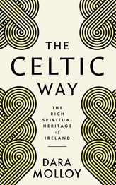 The Celtic Way: The Rich Spiritual Heritage of Ireland