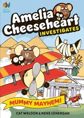 Amelia Cheeseheart Investigates: Mummy mayhem!