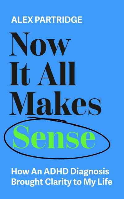 Now It All Make Sense By Alex Partridge Shop Now At Easons