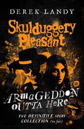 Skulduggery Pleasant: Armageddon Outta Here