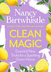 Clean Magic: Essential New Tricks for a Sparkling Green Home