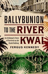 From Ballybunion To The River Kwai: An Irishman’s Story of Survival on the Death Railway