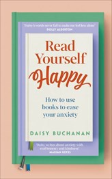 Read Yourself Happy: How To Use Books To Ease Your Anxiety