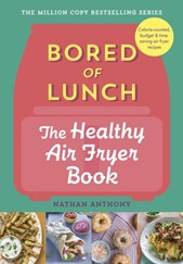 Bored Of Lunch: The Healthy Air Fryer Book