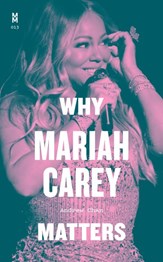 Why Mariah Carey matters