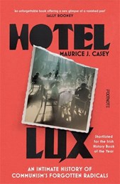 Hotel Lux: An Intimate History of Communism’s Forgotten Radicals