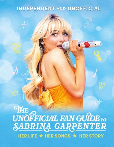 Buy The Unofficial Fan Guide To Sabrina Carpenter Book at Easons