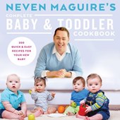Neven Maguire's complete baby & toddler cookbook