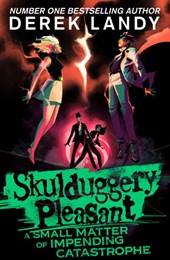 Skulduggery Pleasant: A Small Matter Of Impending Catastrophe