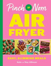 Pinch Of Nom: Air Fryer Easy Slimming Meals